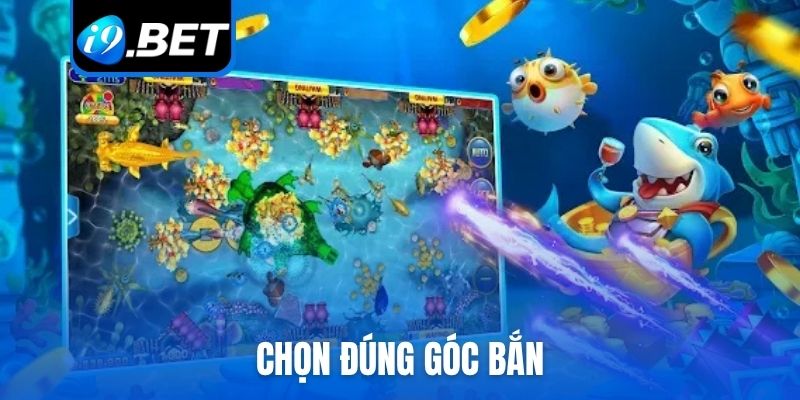 Chọn đúng góc bắn