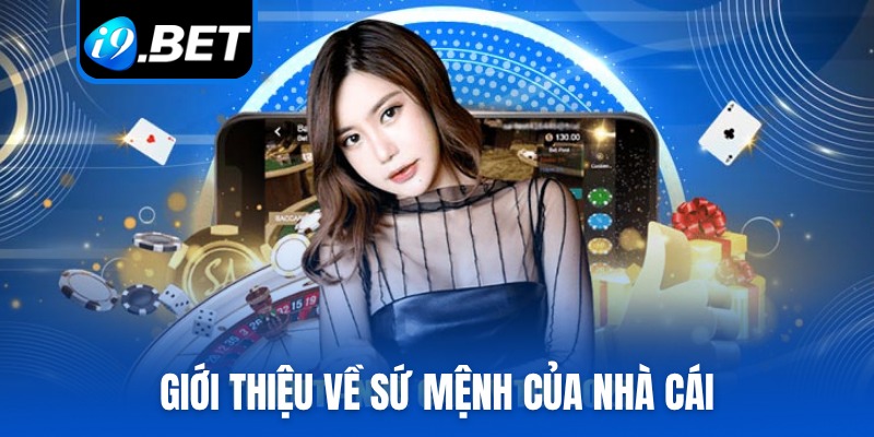 Giới thiệu về sứ mệnh của nhà cái