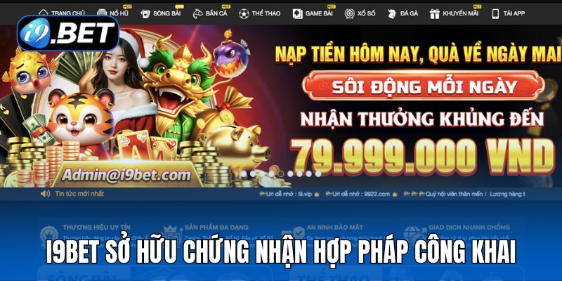 i9Bet sở hữu chứng nhận hợp pháp công khai