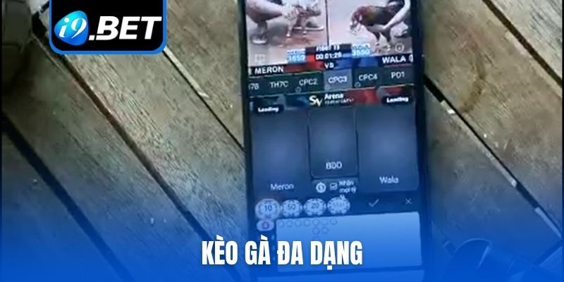 Kèo đá gà CPC4 đa dạng