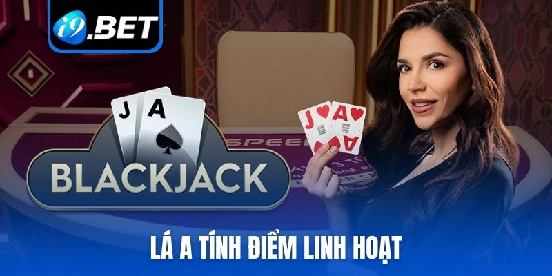 Lá A tính điểm linh hoạt trong live Blackjack