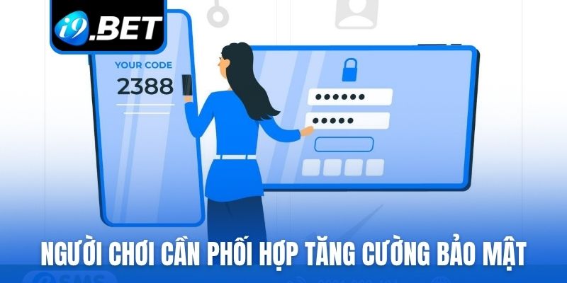 Người chơi cần phối hợp tăng cường bảo mật