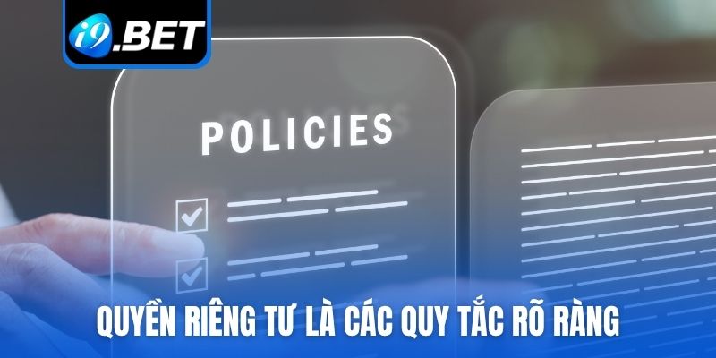 Quyền riêng tư là các quy tắc rõ ràng