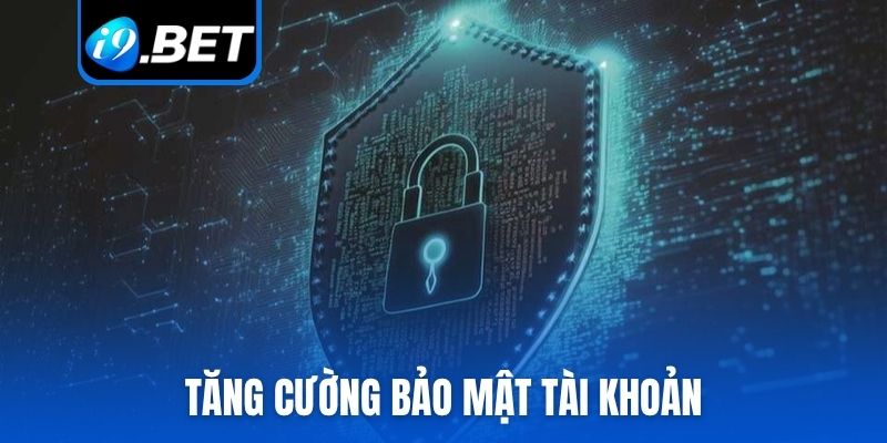 Tăng cường bảo mật tài khoản