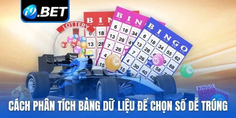 Cách phân tích bảng dữ liệu để chọn số dễ trúng