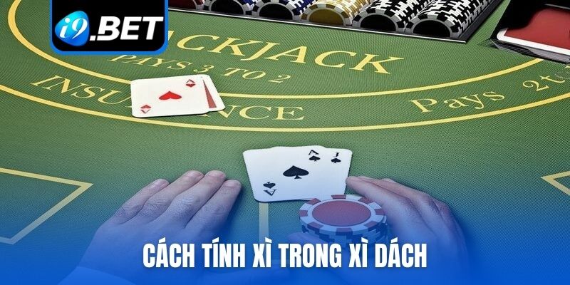 Cách tính xì trong xì dách
