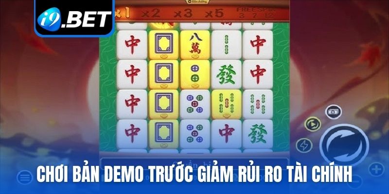 Chơi bản demo trước để giảm thiểu rủi ro tài chính