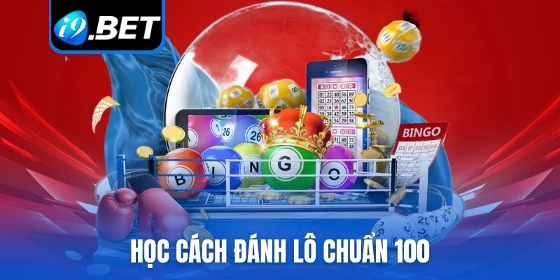 Học cách đánh lô chuẩn 100