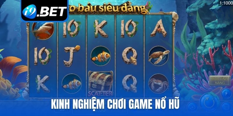kinh nghiệm chơi game Nổ hũ