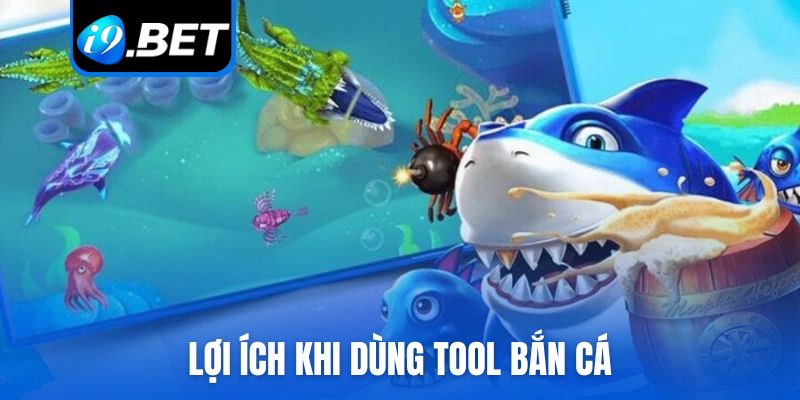 Lợi ích khi dùng tool bắn cá
