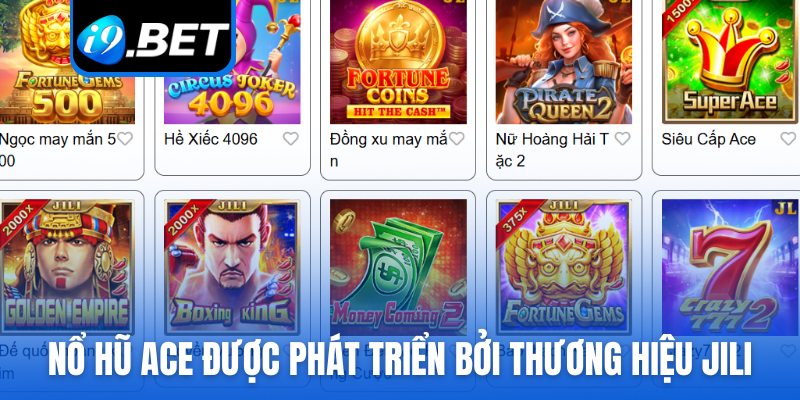 Nổ hũ Ace được phát triển bởi thương hiệu Jili