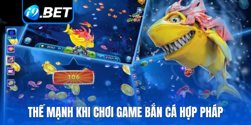 Thế mạnh khi chơi game bắn cá hợp pháp