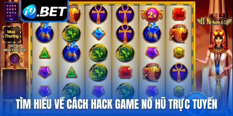 Tìm hiểu về cách hack game Nổ hũ trực tuyến