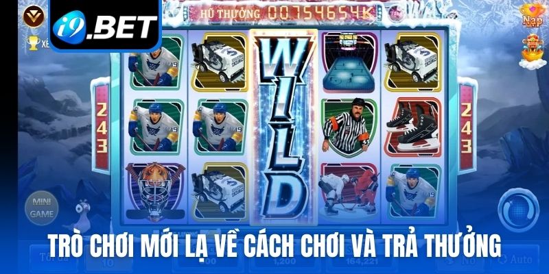 Trò chơi mới lạ về cách chơi và trả thưởng